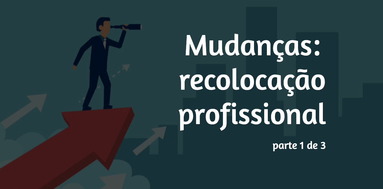 Mudanças: recolocação profissional