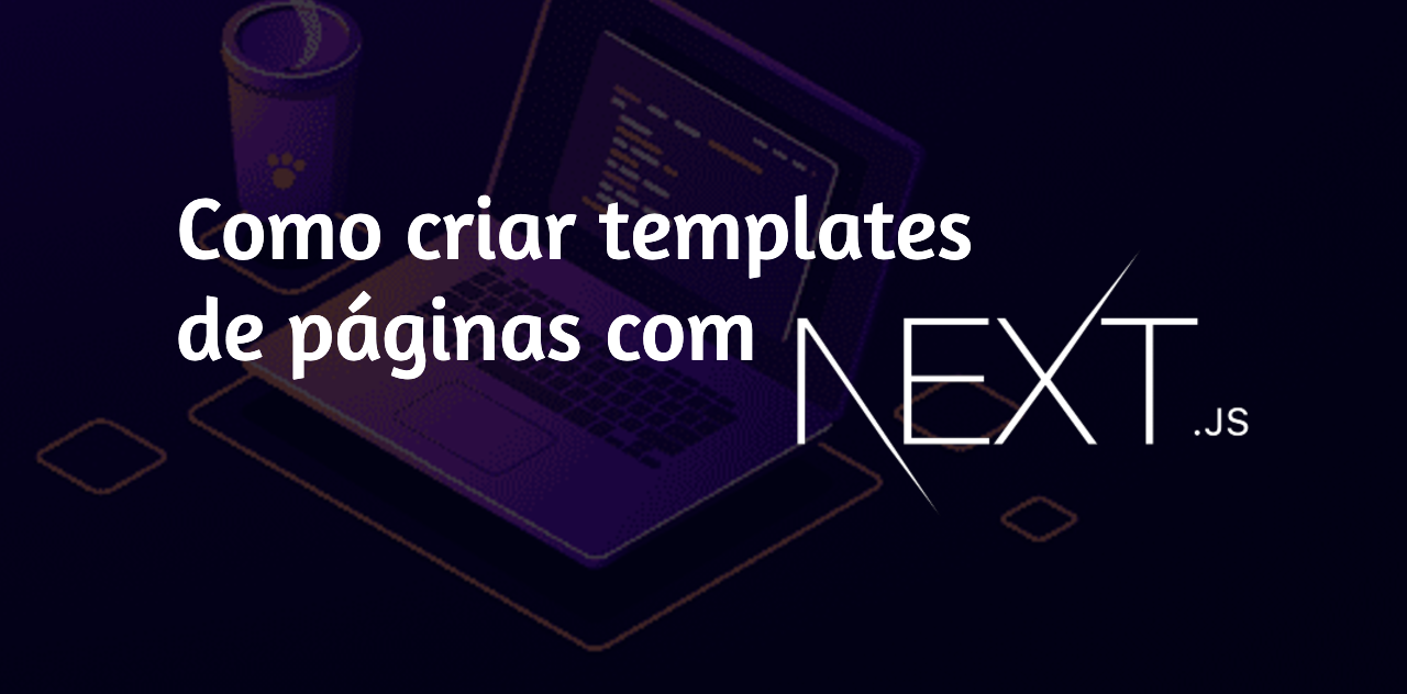 Como criar templates de páginas no Next.js